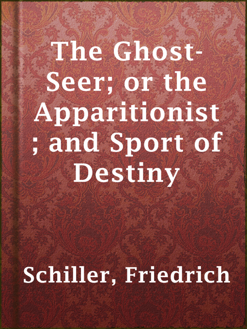 Upplýsingar um The Ghost-Seer; or the Apparitionist; and Sport of Destiny eftir Friedrich Schiller - Til útláns